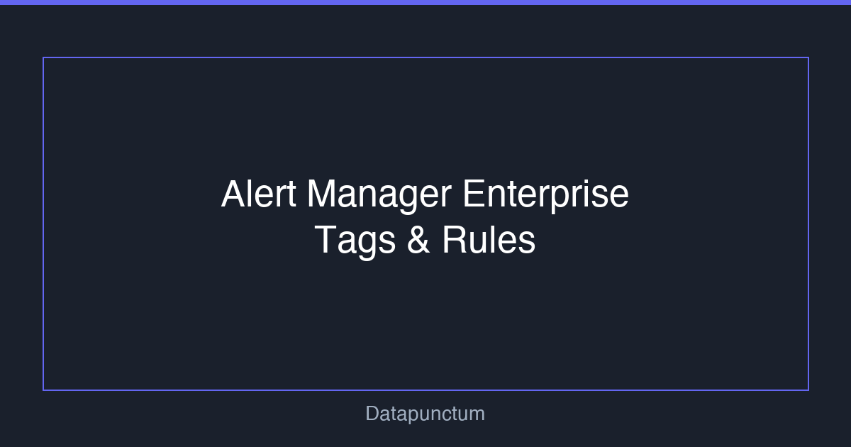 Alert Manager Enterprise - Tags &amp; Rules
